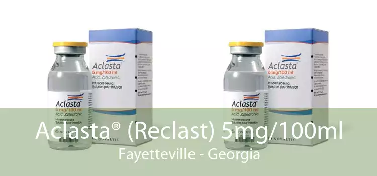 Aclasta® (Reclast) 5mg/100ml Fayetteville - Georgia
