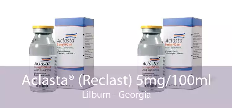 Aclasta® (Reclast) 5mg/100ml Lilburn - Georgia