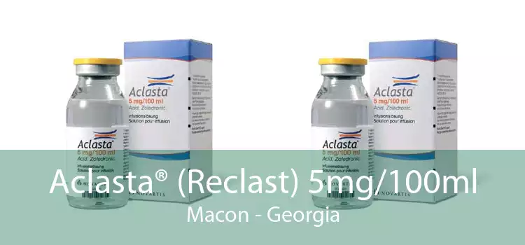 Aclasta® (Reclast) 5mg/100ml Macon - Georgia
