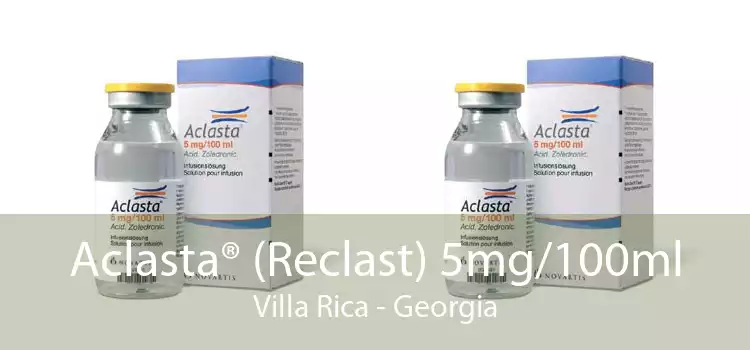 Aclasta® (Reclast) 5mg/100ml Villa Rica - Georgia