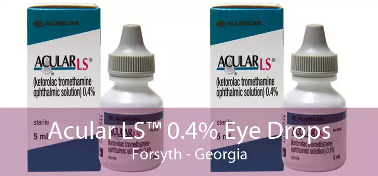Acular LS™ 0.4% Eye Drops Forsyth - Georgia