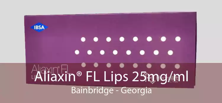 Aliaxin® FL Lips 25mg/ml Bainbridge - Georgia
