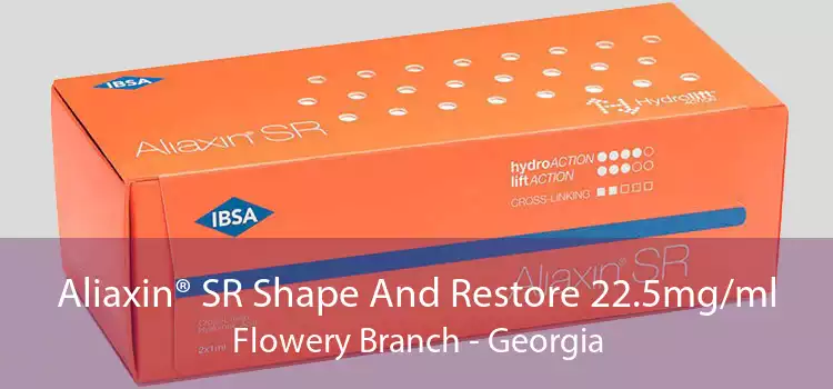 Aliaxin® SR Shape And Restore 22.5mg/ml Flowery Branch - Georgia