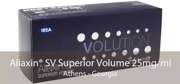 Aliaxin® SV Superior Volume 25mg/ml Athens - Georgia