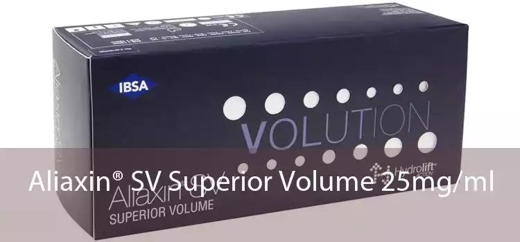 Aliaxin® SV Superior Volume 25mg/ml 