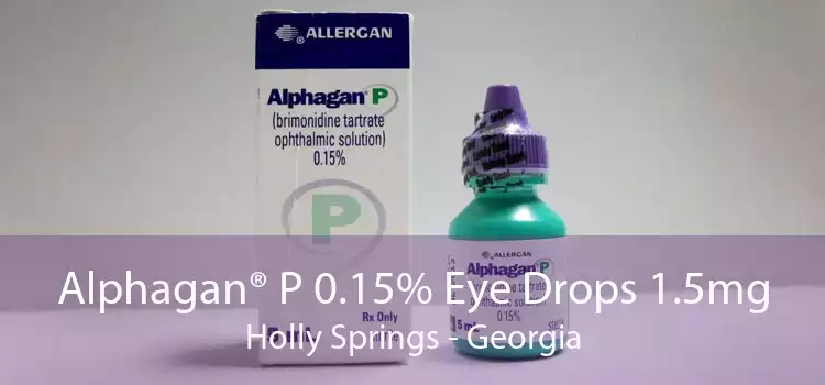 Alphagan® P 0.15% Eye Drops 1.5mg Holly Springs - Georgia