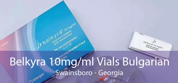 Belkyra 10mg/ml Vials Bulgarian Swainsboro - Georgia