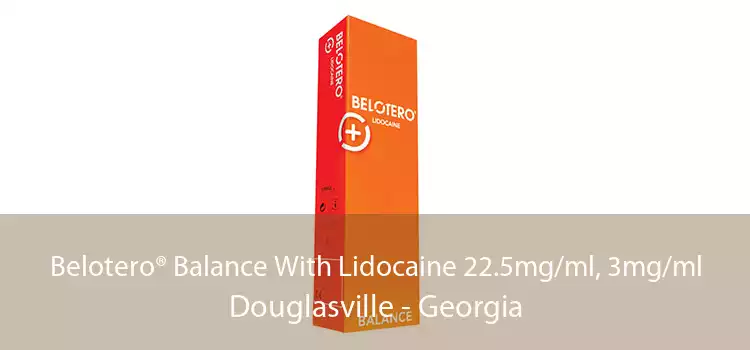 Belotero® Balance With Lidocaine 22.5mg/ml, 3mg/ml Douglasville - Georgia