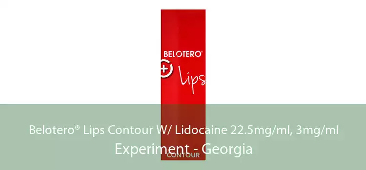 Belotero® Lips Contour W/ Lidocaine 22.5mg/ml, 3mg/ml Experiment - Georgia