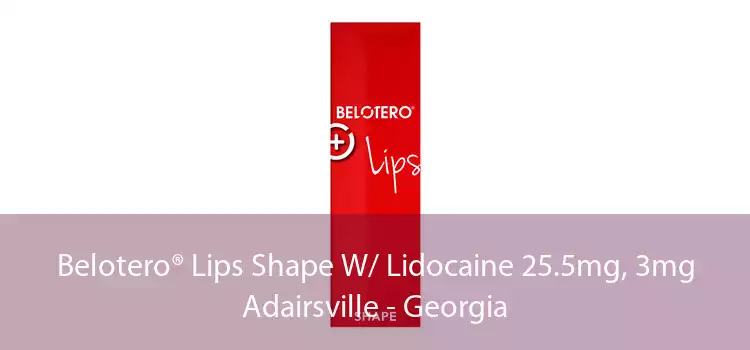 Belotero® Lips Shape W/ Lidocaine 25.5mg, 3mg Adairsville - Georgia