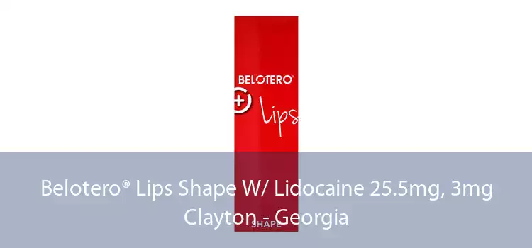 Belotero® Lips Shape W/ Lidocaine 25.5mg, 3mg Clayton - Georgia