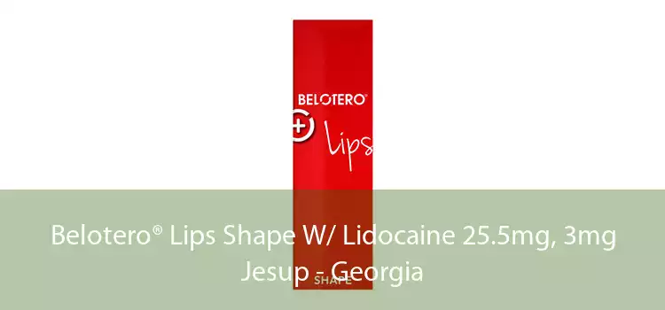 Belotero® Lips Shape W/ Lidocaine 25.5mg, 3mg Jesup - Georgia