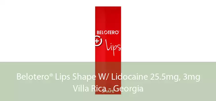 Belotero® Lips Shape W/ Lidocaine 25.5mg, 3mg Villa Rica - Georgia