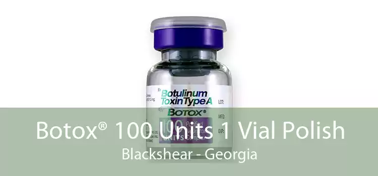 Botox® 100 Units 1 Vial Polish Blackshear - Georgia