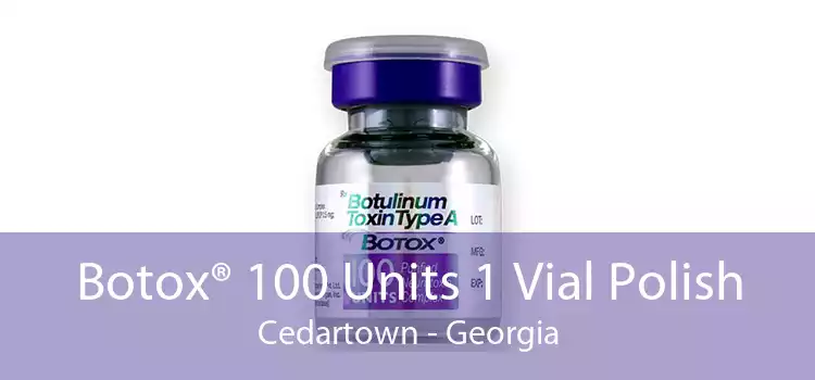 Botox® 100 Units 1 Vial Polish Cedartown - Georgia