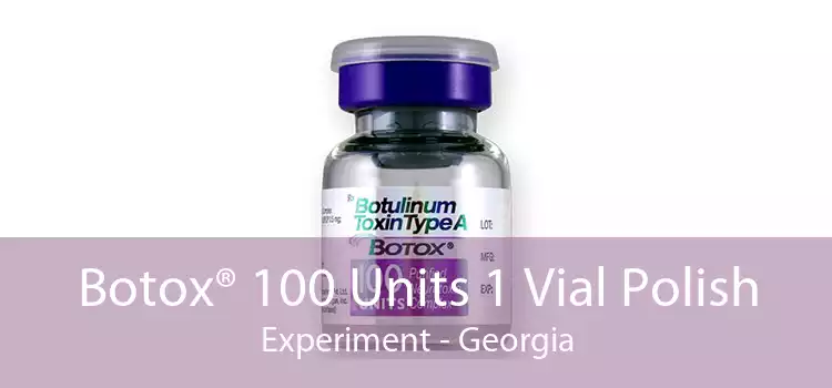 Botox® 100 Units 1 Vial Polish Experiment - Georgia
