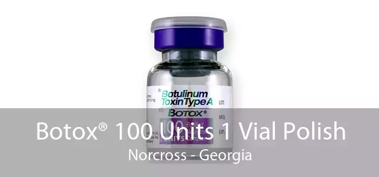 Botox® 100 Units 1 Vial Polish Norcross - Georgia