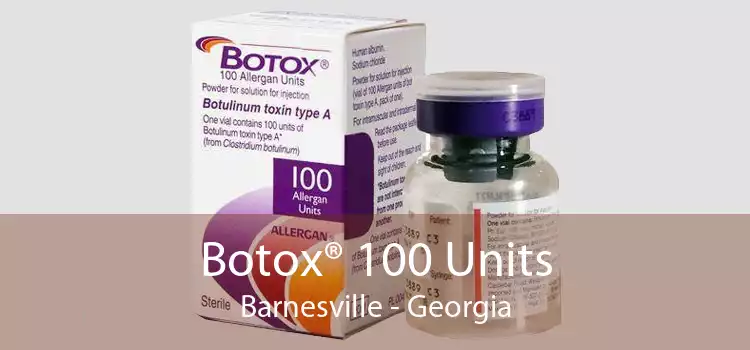 Botox® 100 Units Barnesville - Georgia
