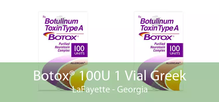 Botox® 100U 1 Vial Greek LaFayette - Georgia