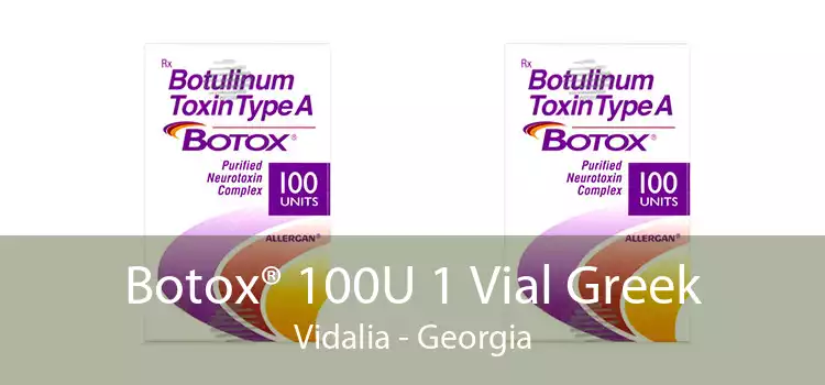 Botox® 100U 1 Vial Greek Vidalia - Georgia