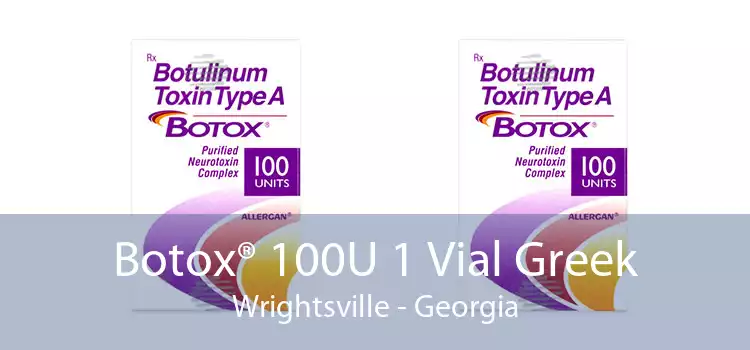 Botox® 100U 1 Vial Greek Wrightsville - Georgia