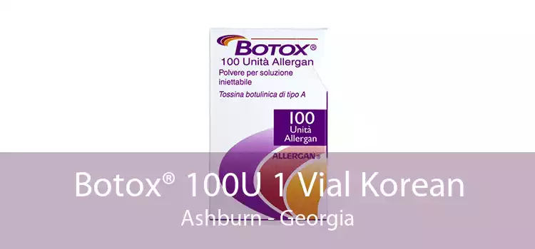 Botox® 100U 1 Vial Korean Ashburn - Georgia