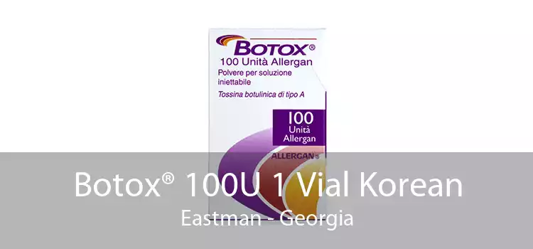 Botox® 100U 1 Vial Korean Eastman - Georgia