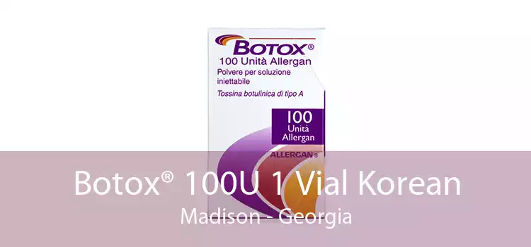 Botox® 100U 1 Vial Korean Madison - Georgia