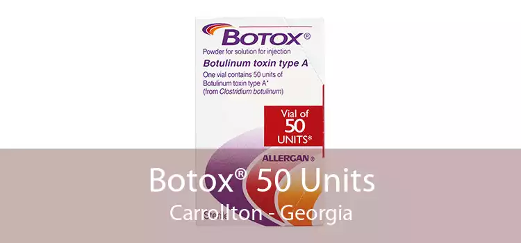 Botox® 50 Units Carrollton - Georgia
