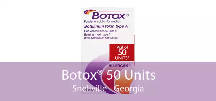 Botox® 50 Units Snellville - Georgia