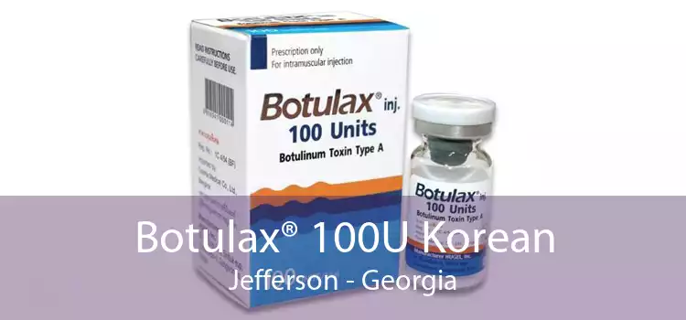 Botulax® 100U Korean Jefferson - Georgia