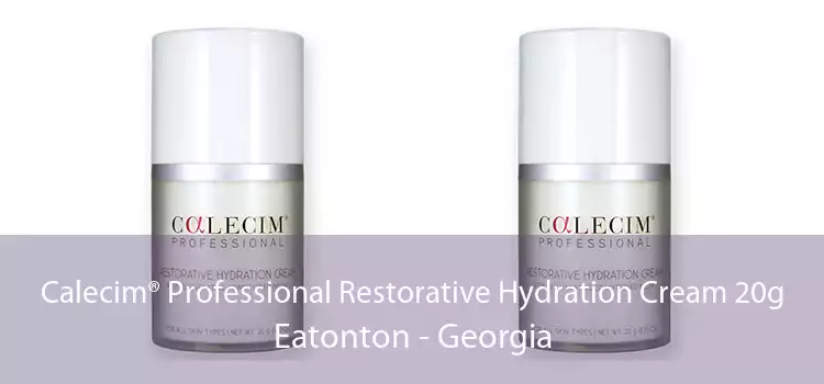 Calecim® Professional Restorative Hydration Cream 20g Eatonton - Georgia
