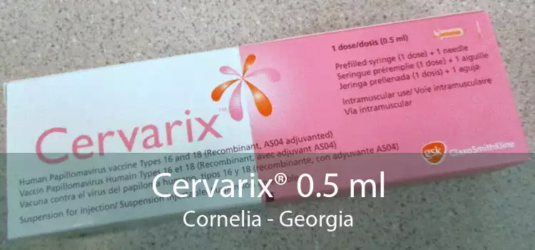 Cervarix® 0.5 ml Cornelia - Georgia