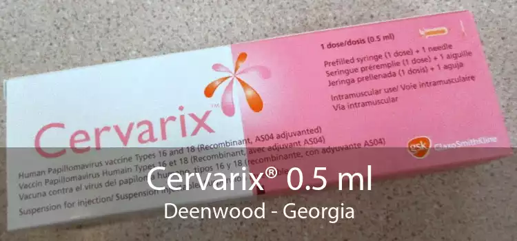 Cervarix® 0.5 ml Deenwood - Georgia