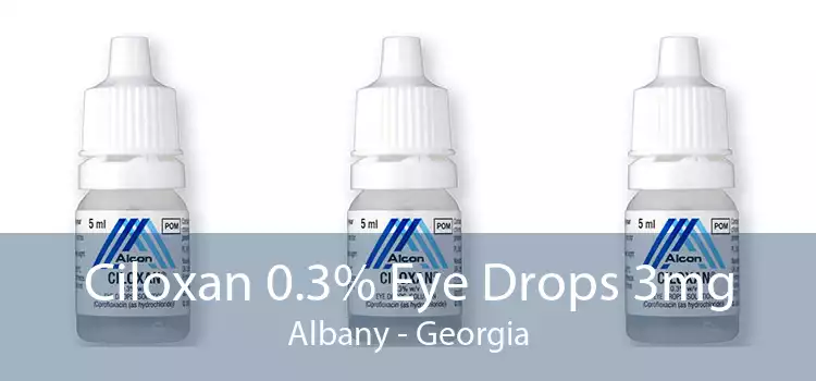 Ciloxan 0.3% Eye Drops 3mg Albany - Georgia