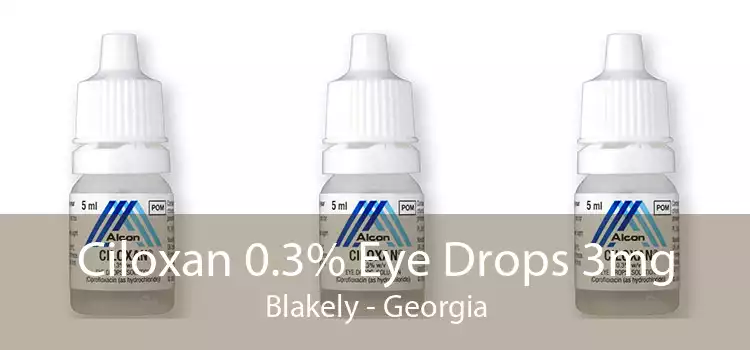 Ciloxan 0.3% Eye Drops 3mg Blakely - Georgia