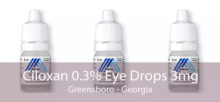 Ciloxan 0.3% Eye Drops 3mg Greensboro - Georgia