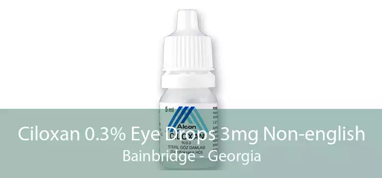 Ciloxan 0.3% Eye Drops 3mg Non-english Bainbridge - Georgia