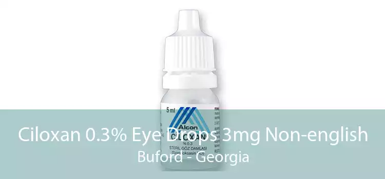 Ciloxan 0.3% Eye Drops 3mg Non-english Buford - Georgia