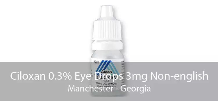 Ciloxan 0.3% Eye Drops 3mg Non-english Manchester - Georgia