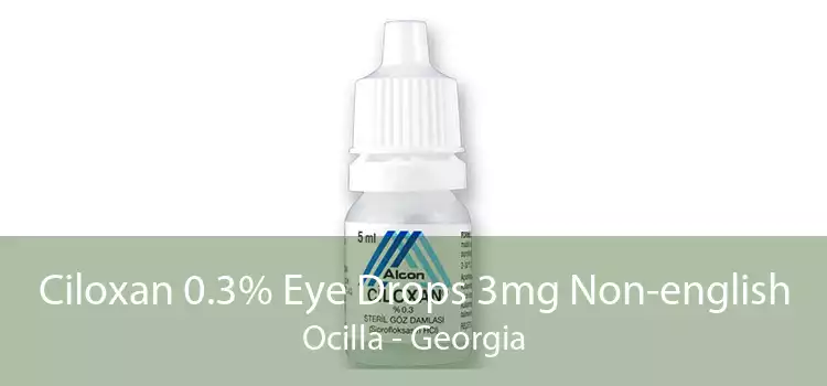 Ciloxan 0.3% Eye Drops 3mg Non-english Ocilla - Georgia