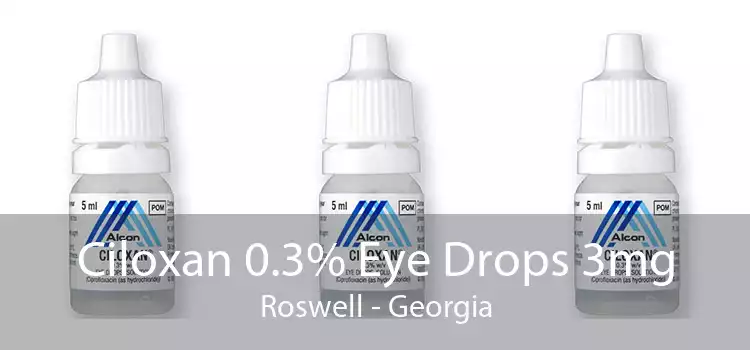 Ciloxan 0.3% Eye Drops 3mg Roswell - Georgia