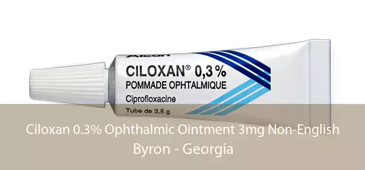 Ciloxan 0.3% Ophthalmic Ointment 3mg Non-English Byron - Georgia