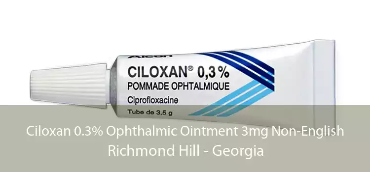 Ciloxan 0.3% Ophthalmic Ointment 3mg Non-English Richmond Hill - Georgia
