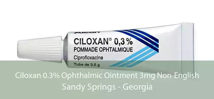Ciloxan 0.3% Ophthalmic Ointment 3mg Non-English Sandy Springs - Georgia