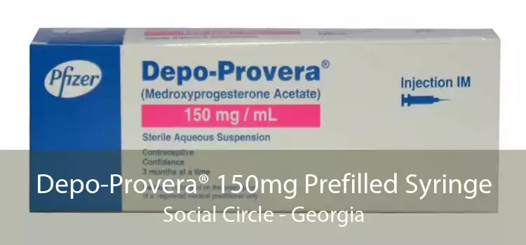 Depo-Provera® 150mg Prefilled Syringe Social Circle - Georgia