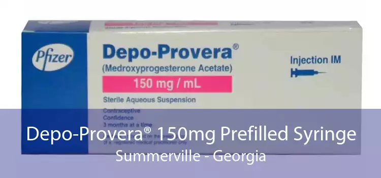 Depo-Provera® 150mg Prefilled Syringe Summerville - Georgia