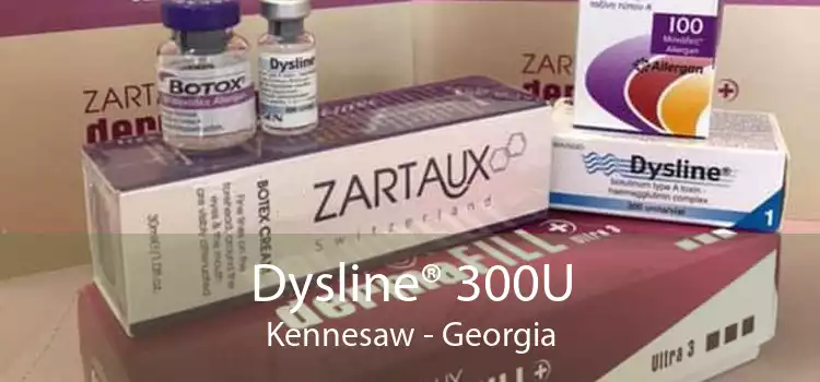 Dysline® 300U Kennesaw - Georgia