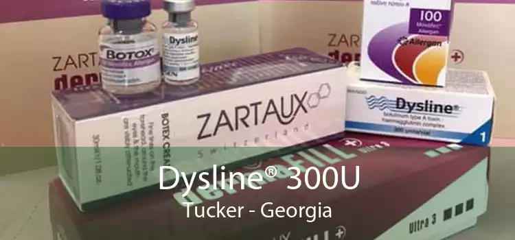 Dysline® 300U Tucker - Georgia