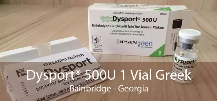 Dysport® 500U 1 Vial Greek Bainbridge - Georgia